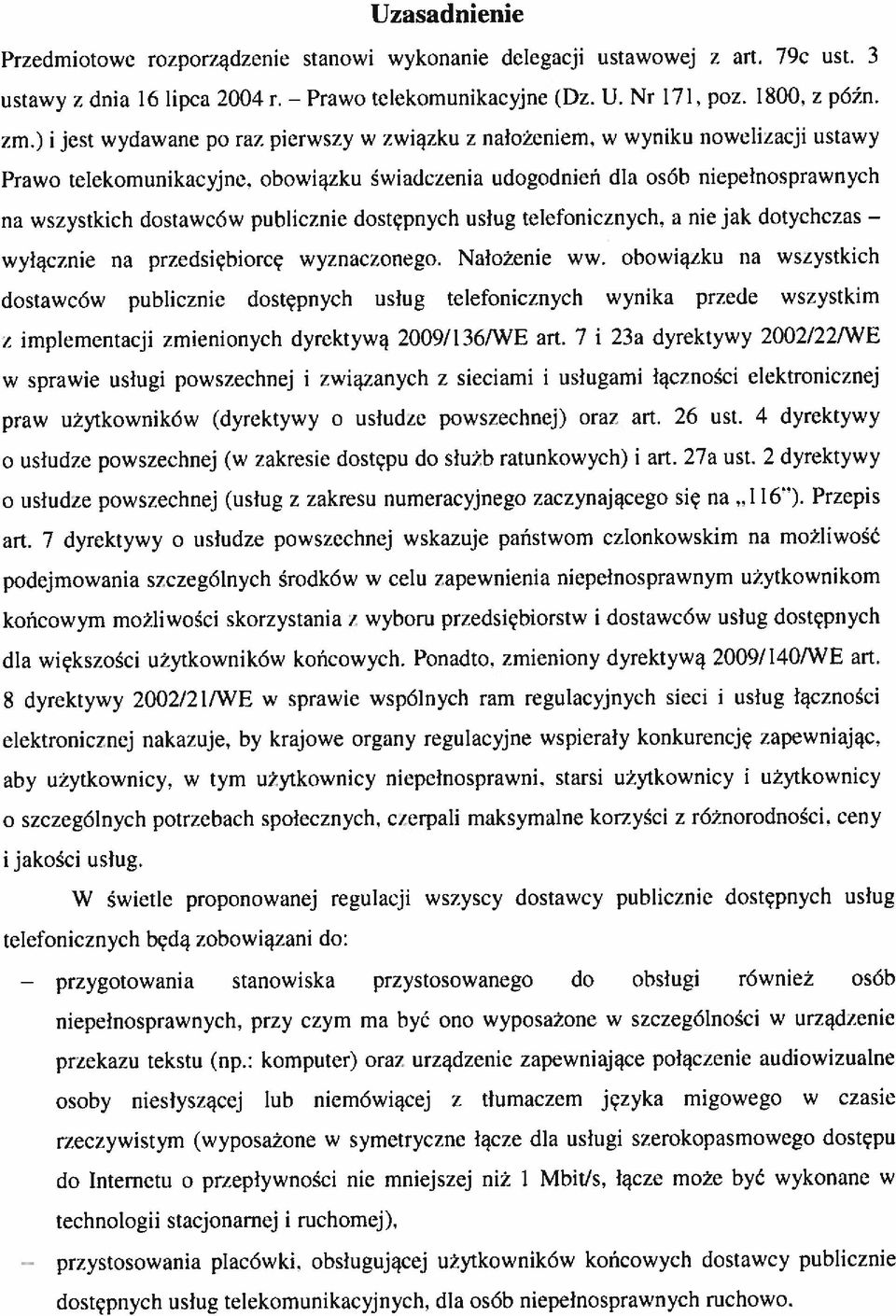 ohowiazku świadczenia udogodnień dla osób niepełnosprawnych na wszystkich dostawców puhlicinic dostępnych usług teleloniczn\ eh. a nie jak doi) chczas wyłącznie na przedsiębiorcę wyznaczonego.