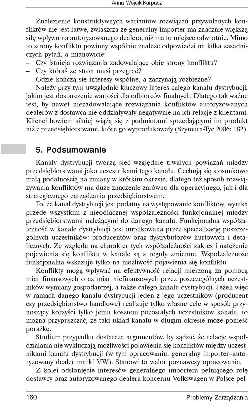 Czy która ze stron musi przegra? Gdzie ko cz si interesy wspólne, a zaczynaj rozbie ne?