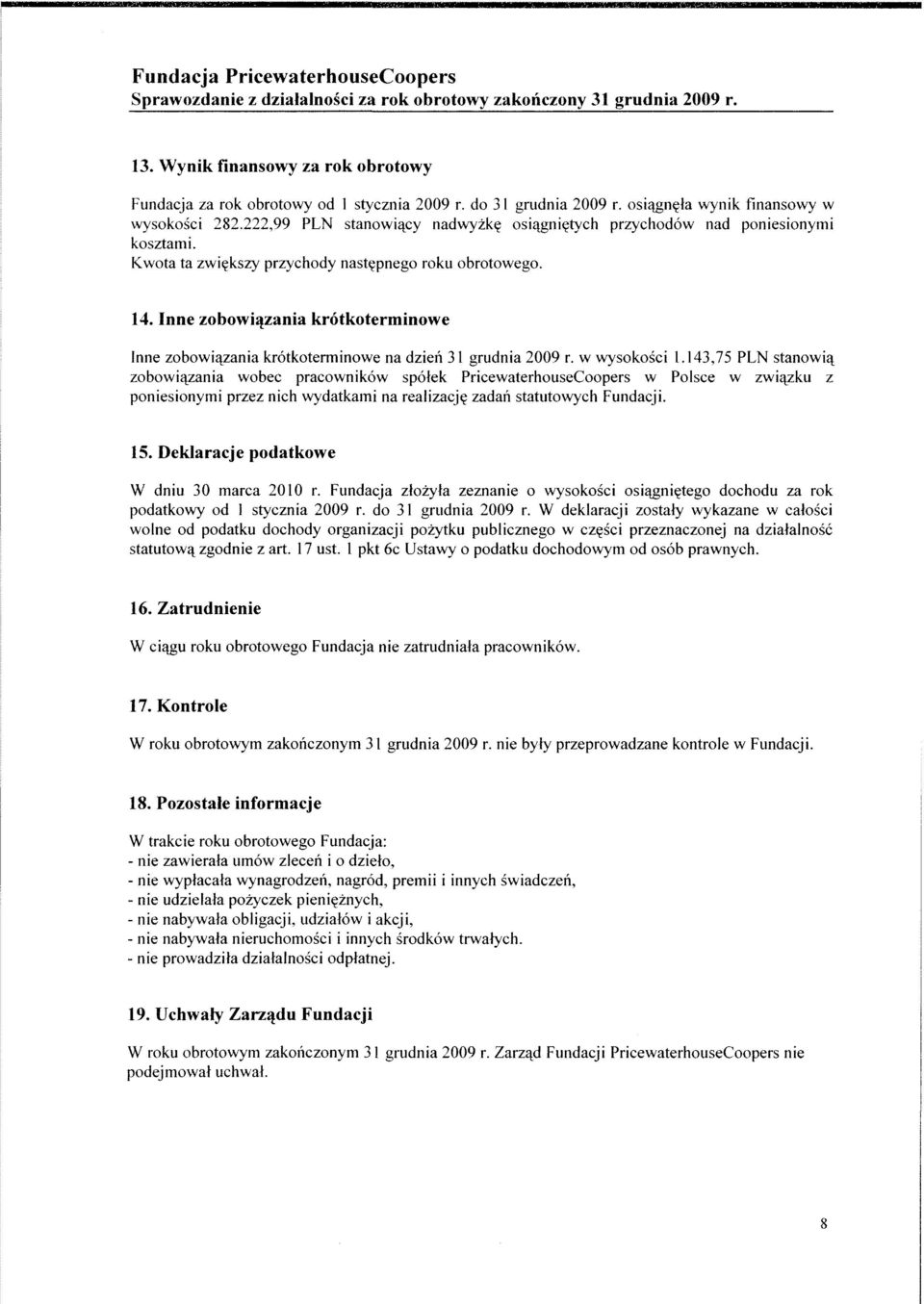 Inne zobowiązania krótkoterminowe Inne zobowiązania krótkoterminowe na dzień 31 grudnia 2009 r. w wysokości 1.