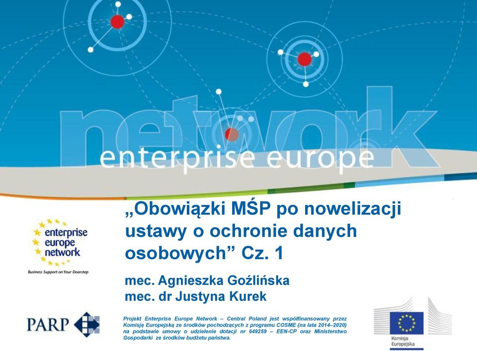 dr Justyna Kurek Projekt Enterprise Europe Network Central Poland jest współfinansowany przez