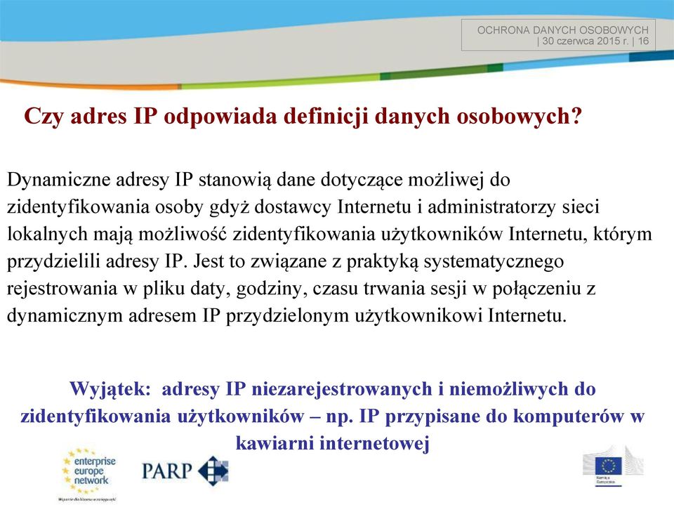 zidentyfikowania użytkowników Internetu, którym przydzielili adresy IP.