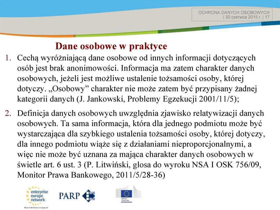 Jankowski, Problemy Egzekucji 2001/11/5); 2. Definicja danych osobowych uwzględnia zjawisko relatywizacji danych osobowych.