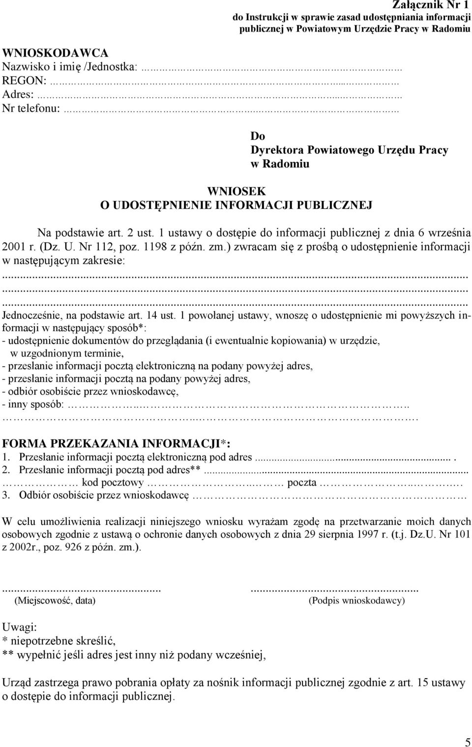 1198 z późn. zm.) zwracam się z prośbą o udostępnienie informacji w następującym zakresie:......... Jednocześnie, na podstawie art. 14 ust.