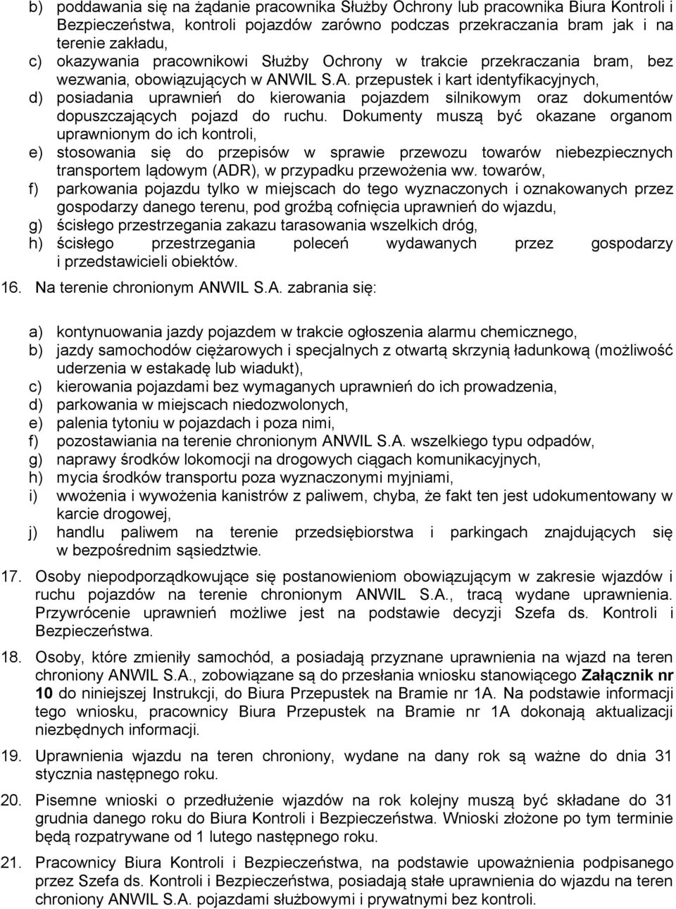 WIL S.A. przepustek i kart identyfikacyjnych, d) posiadania uprawnień do kierowania pojazdem silnikowym oraz dokumentów dopuszczających pojazd do ruchu.