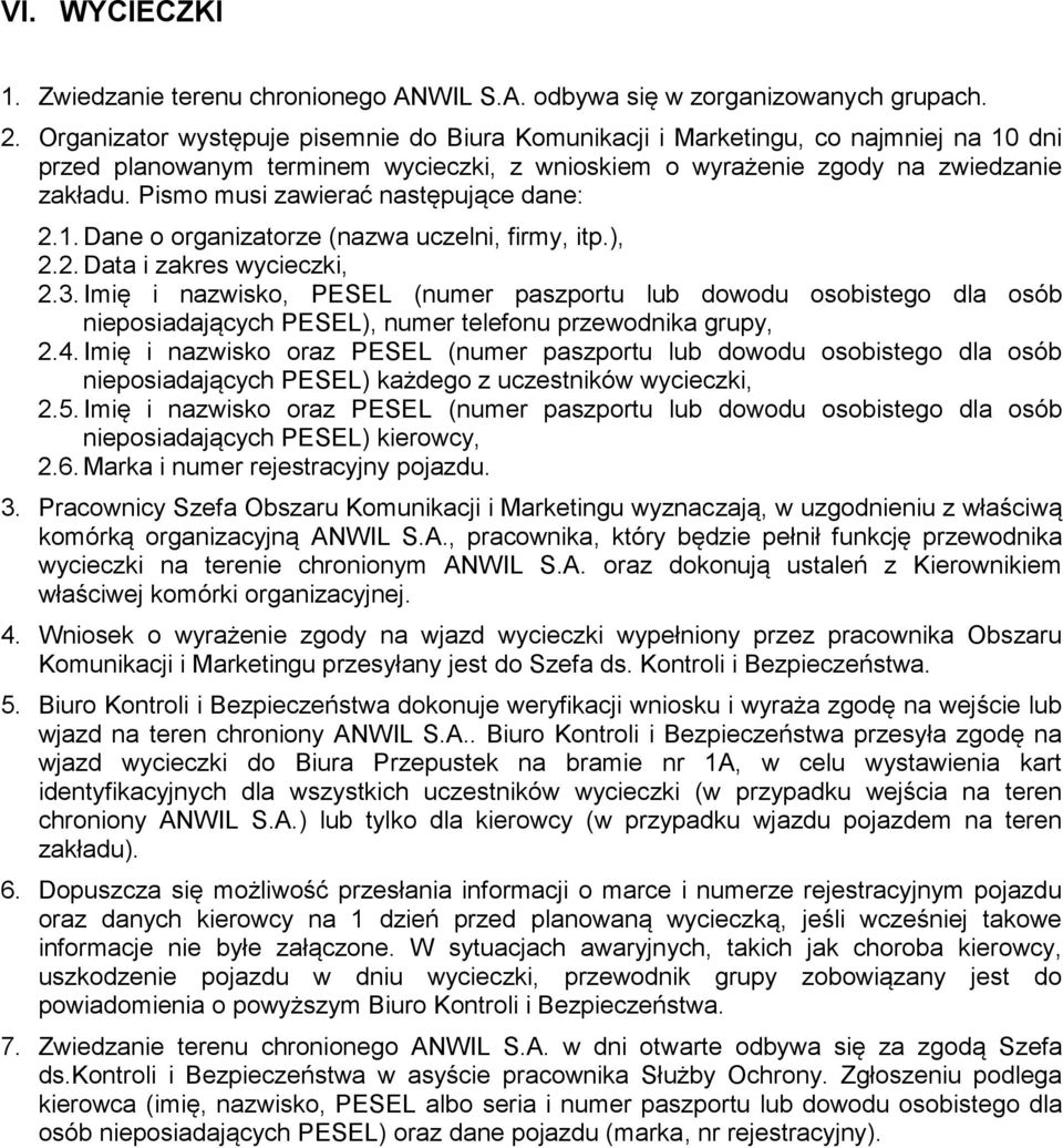 Pismo musi zawierać następujące dane: 2.1. Dane o organizatorze (nazwa uczelni, firmy, itp.), 2.2. Data i zakres wycieczki, 2.3.