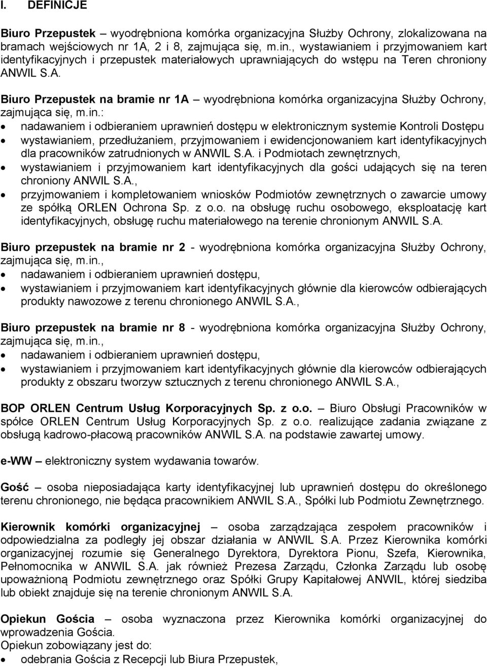 WIL S.A. Biuro Przepustek na bramie nr 1A wyodrębniona komórka organizacyjna Służby Ochrony, zajmująca się, m.in.