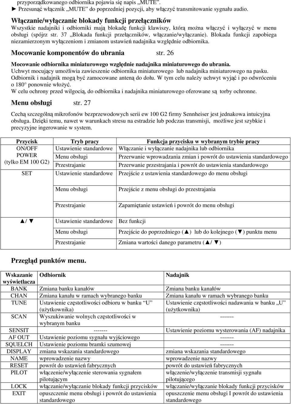 37 Blokada funkcji przełączników, włączanie/wyłączanie). Blokada funkcji zapobiega niezamierzonym wyłączeniom i zmianom ustawień nadajnika względnie odbiornika. Mocowanie komponentów do ubrania str.