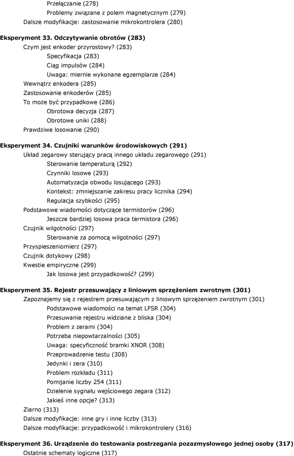 Obrotowe uniki (288) Prawdziwe losowanie (290) Eksperyment 34.