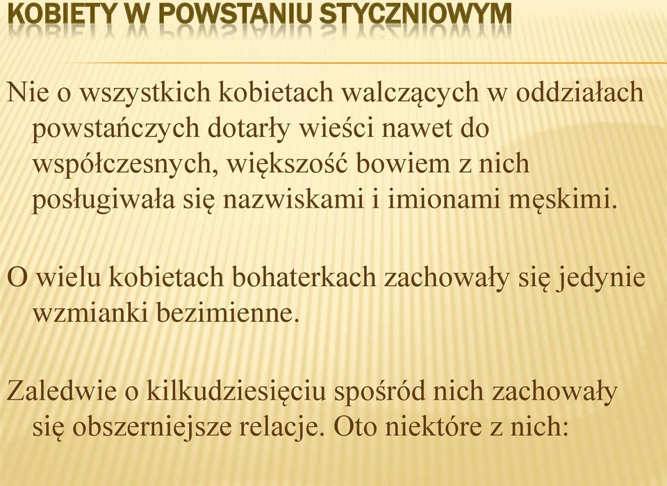 męskimi. O wielu kobietach bohaterkach zachowały się jedynie wzmianki bezimienne.