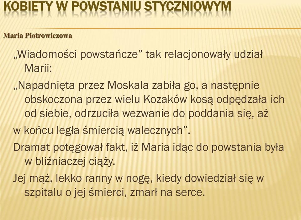 poddania się, aż w końcu legła śmiercią walecznych.