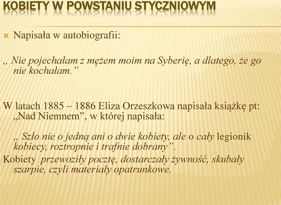 W latach 1885 1886 Eliza Orzeszkowa napisała książkę pt: Nad Niemnem, w której napisała: Szło