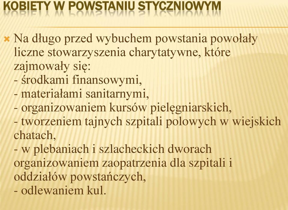 pielęgniarskich, - tworzeniem tajnych szpitali polowych w wiejskich chatach, - w plebaniach i