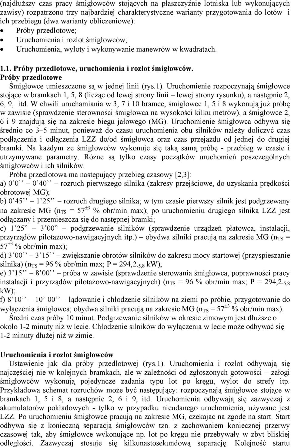 Próby przedlotowe Śmigłowce umieszczone są w jednej linii (rys.1).