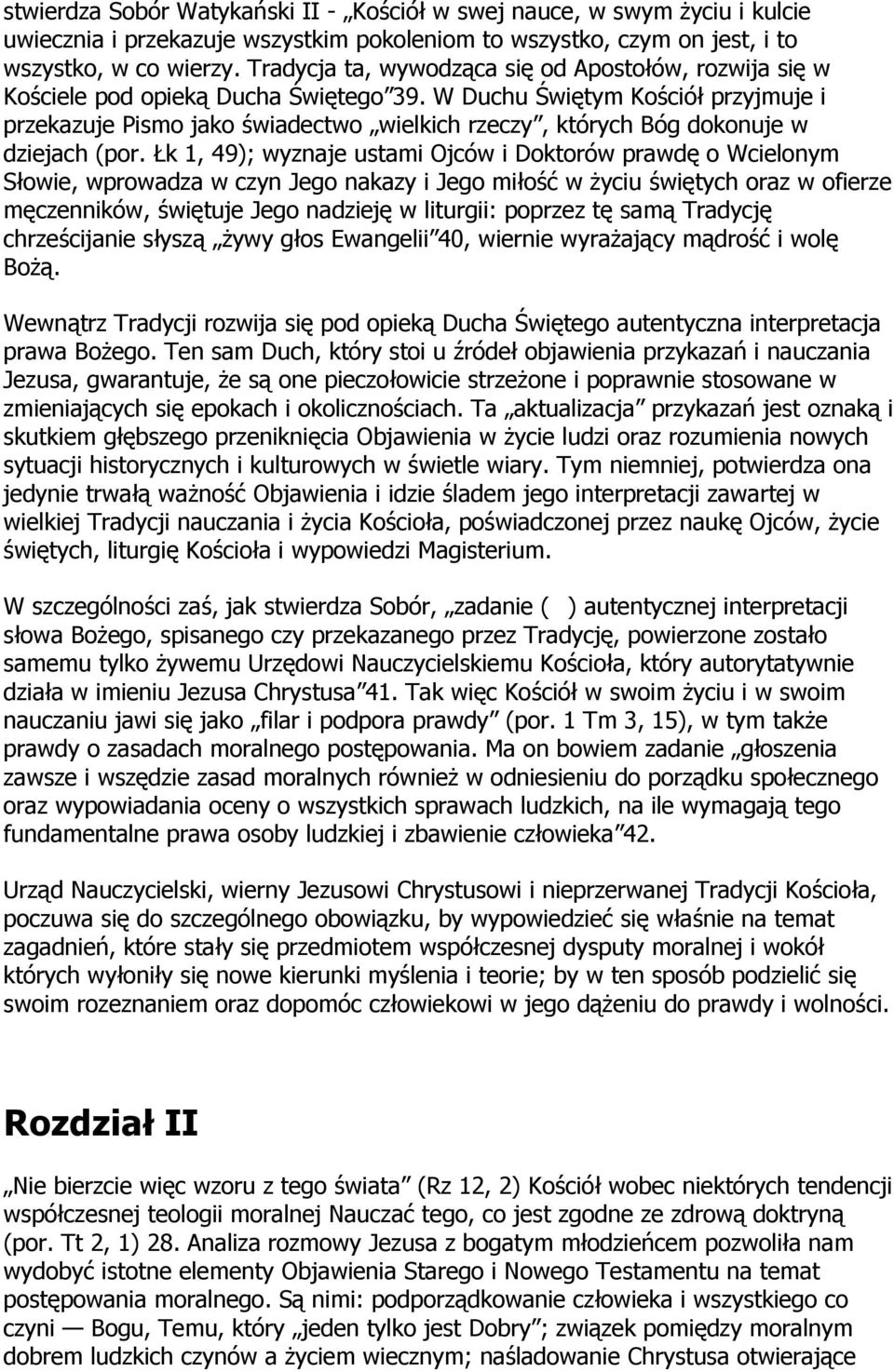 W Duchu Świętym Kościół przyjmuje i przekazuje Pismo jako świadectwo wielkich rzeczy, których Bóg dokonuje w dziejach (por.