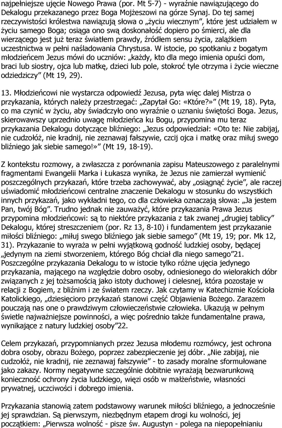 światłem prawdy, źródłem sensu życia, zalążkiem uczestnictwa w pełni naśladowania Chrystusa.