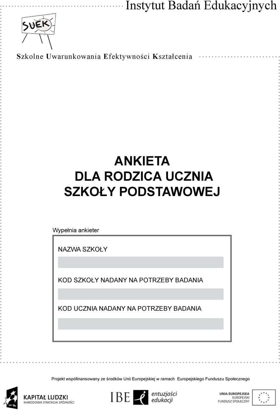 SZKOŁY NADANY NA POTRZEBY BADANIA KOD UCZNIA NADANY NA POTRZEBY BADANIA Projekt