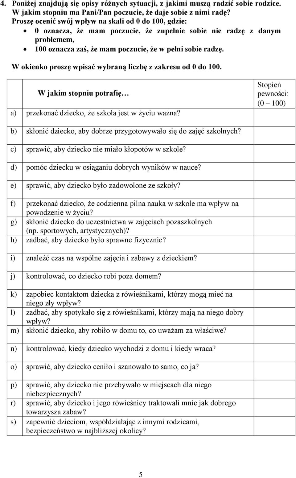 W okienko proszę wpisać wybraną liczbę z zakresu od 0 do 100. W jakim stopniu potrafię a) przekonać dziecko, że szkoła jest w życiu ważna?