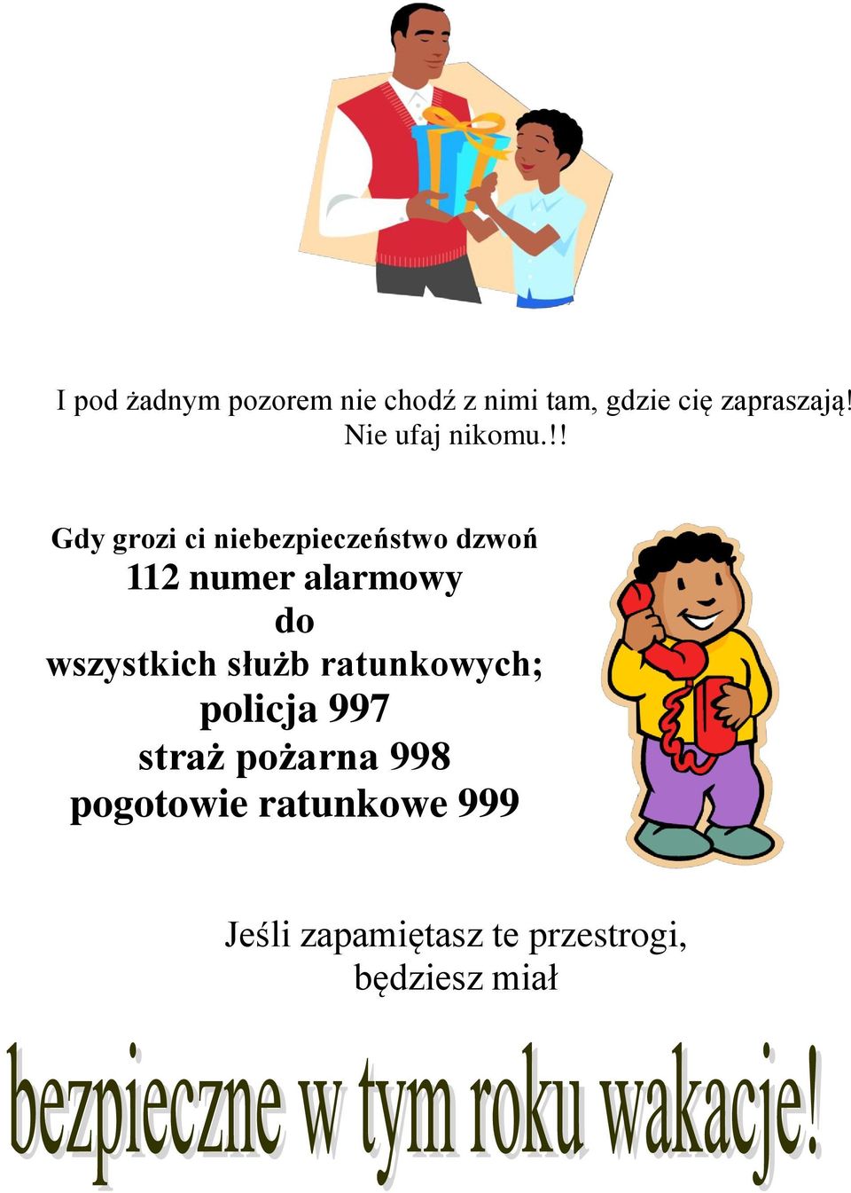 !! Gdy grozi ci niebezpieczeństwo dzwoń 112 numer alarmowy do