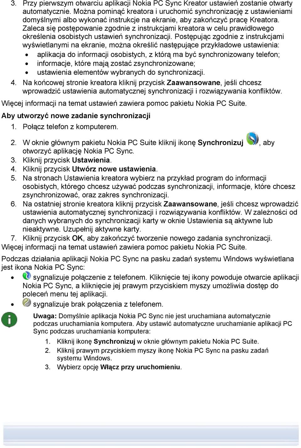 Zaleca się postępowanie zgodnie z instrukcjami kreatora w celu prawidłowego określenia osobistych ustawień synchronizacji.