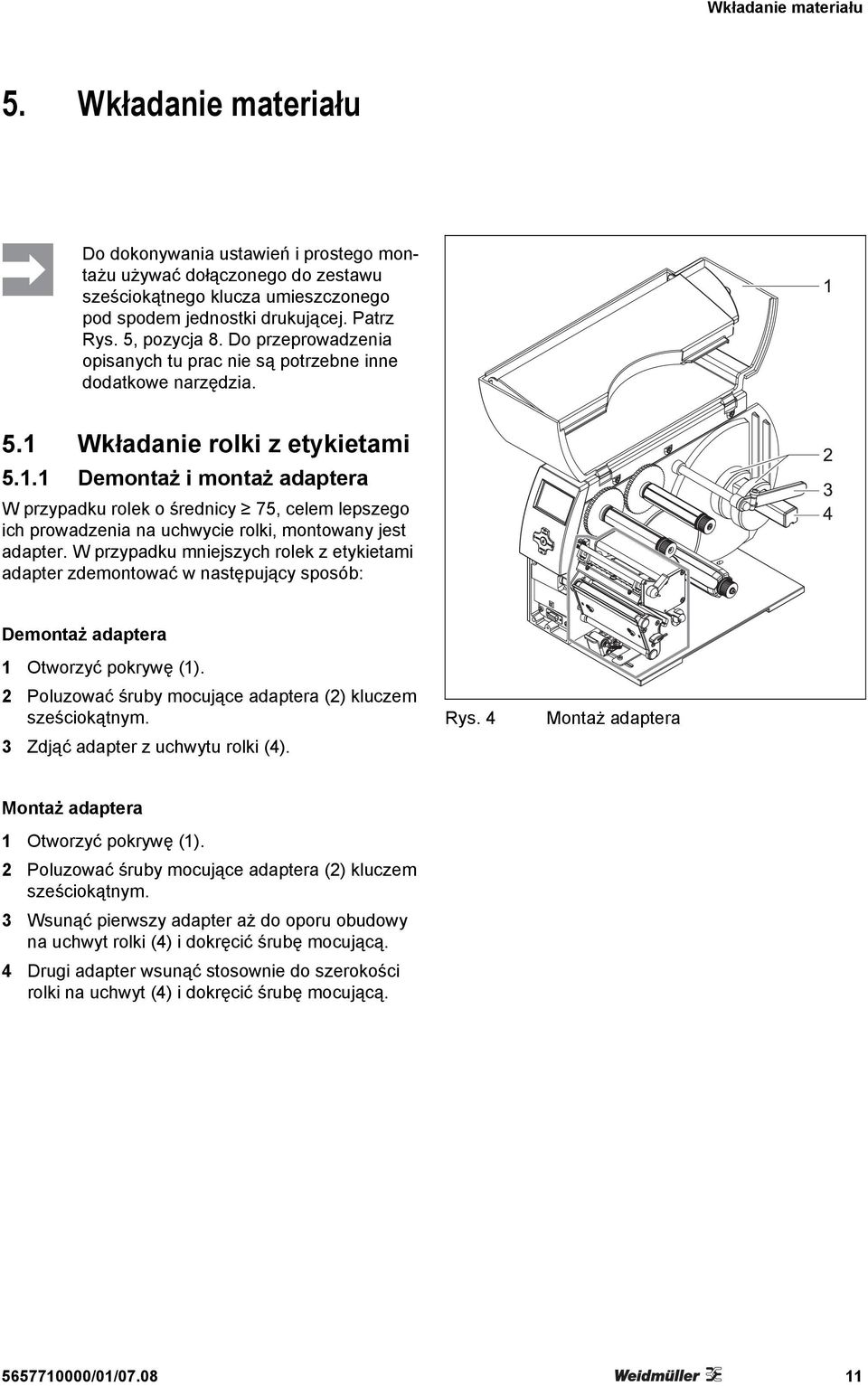 Wkładanie rolki z etykietami 5.1.1 Demontaż i montaż adaptera W przypadku rolek o średnicy 75, celem lepszego ich prowadzenia na uchwycie rolki, montowany jest adapter.