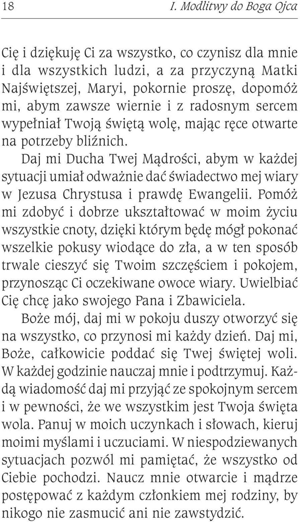 Daj mi Ducha Twej Mądrości, abym w każdej sytuacji umiał odważnie dać świadectwo mej wiary w Jezusa Chrystusa i prawdę Ewangelii.