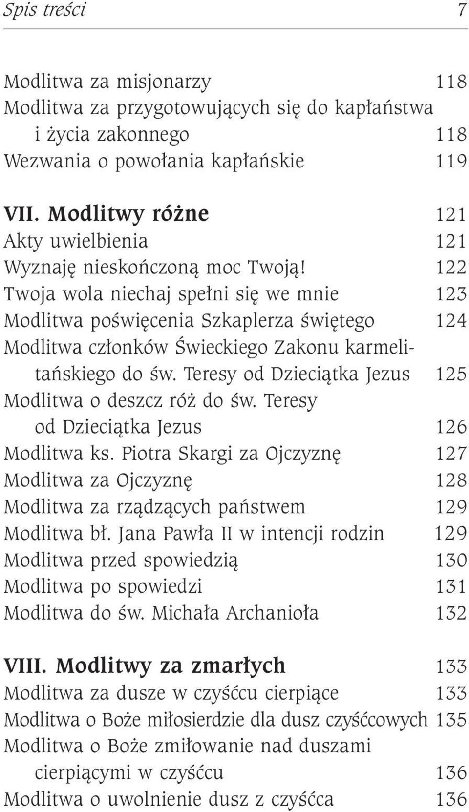 122 Twoja wola niechaj spełni się we mnie 123 Modlitwa poświęcenia Szkaplerza świętego 124 Modlitwa członków Świeckiego Zakonu karmelitańskiego do św.