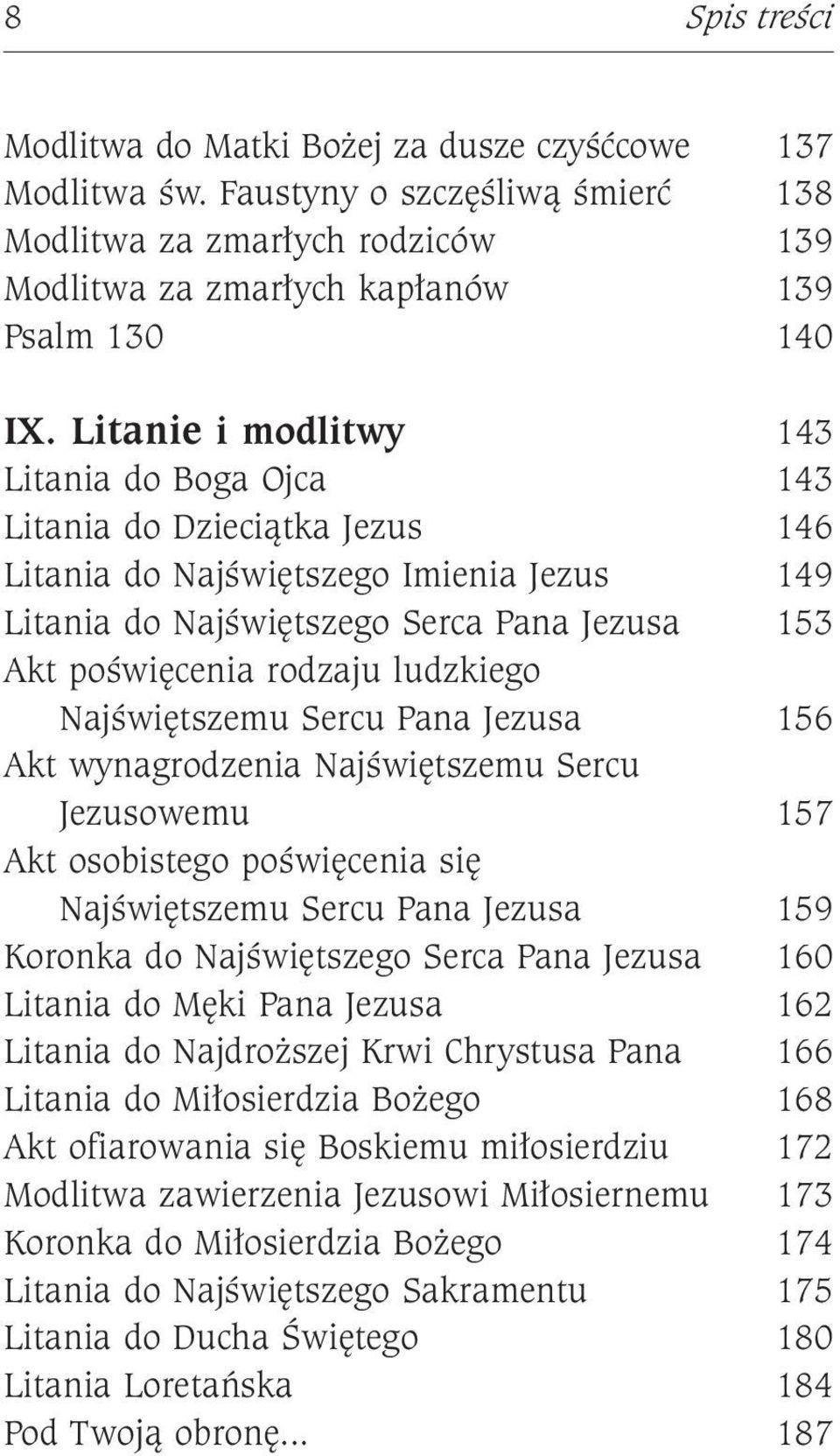 ludzkiego Najświętszemu Sercu Pana Jezusa 156 Akt wynagrodzenia Najświętszemu Sercu Jezusowemu 157 Akt osobistego poświęcenia się Najświętszemu Sercu Pana Jezusa 159 Koronka do Najświętszego Serca