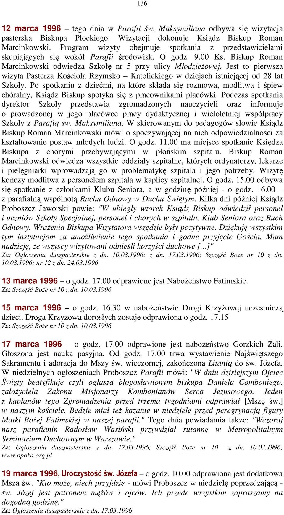 Jest to pierwsza wizyta Pasterza Kościoła Rzymsko Katolickiego w dziejach istniejącej od 28 lat Szkoły.