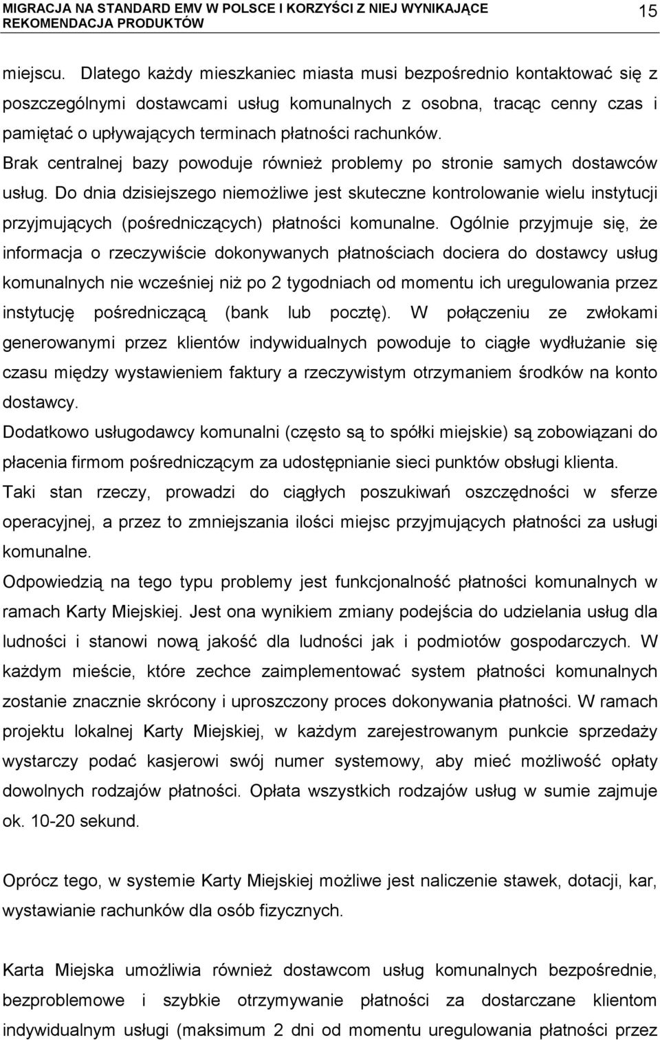 Brak centralnej bazy powoduje również problemy po stronie samych dostawców usług.