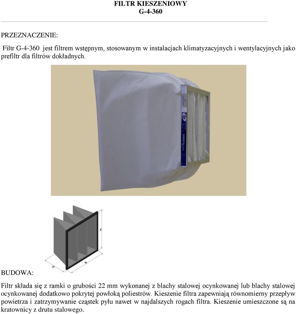 BUDOWA: Filtr składa się z ramki o grubości 22 mm wykonanej z blachy stalowej ocynkowanej lub blachy stalowej ocynkowanej