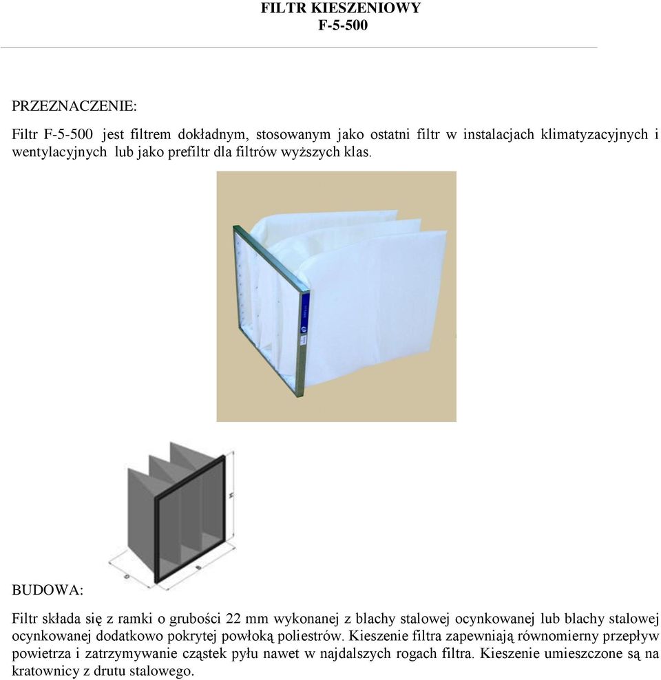 BUDOWA: Filtr składa się z ramki o grubości 22 mm wykonanej z blachy stalowej ocynkowanej lub blachy stalowej ocynkowanej dodatkowo