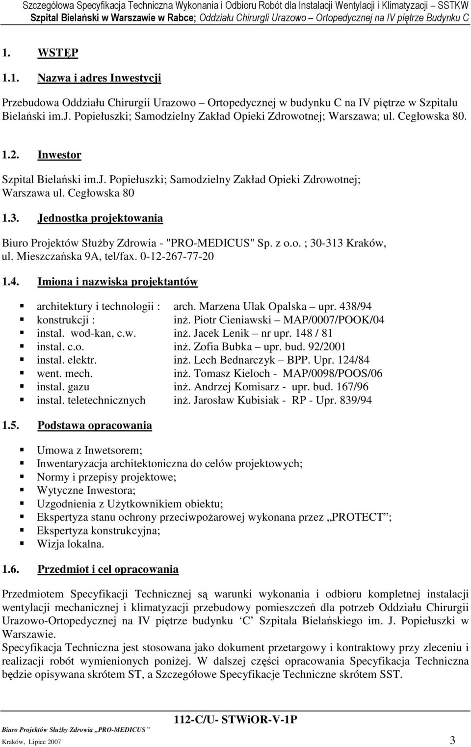 Jednostka projektowania Biuro Projektów SłuŜby Zdrowia - "PRO-MEDICUS" Sp. z o.o. ; 30-313 Kraków, ul. Mieszczańska 9A, tel/fax. 0-12-267-77-20 1.4.