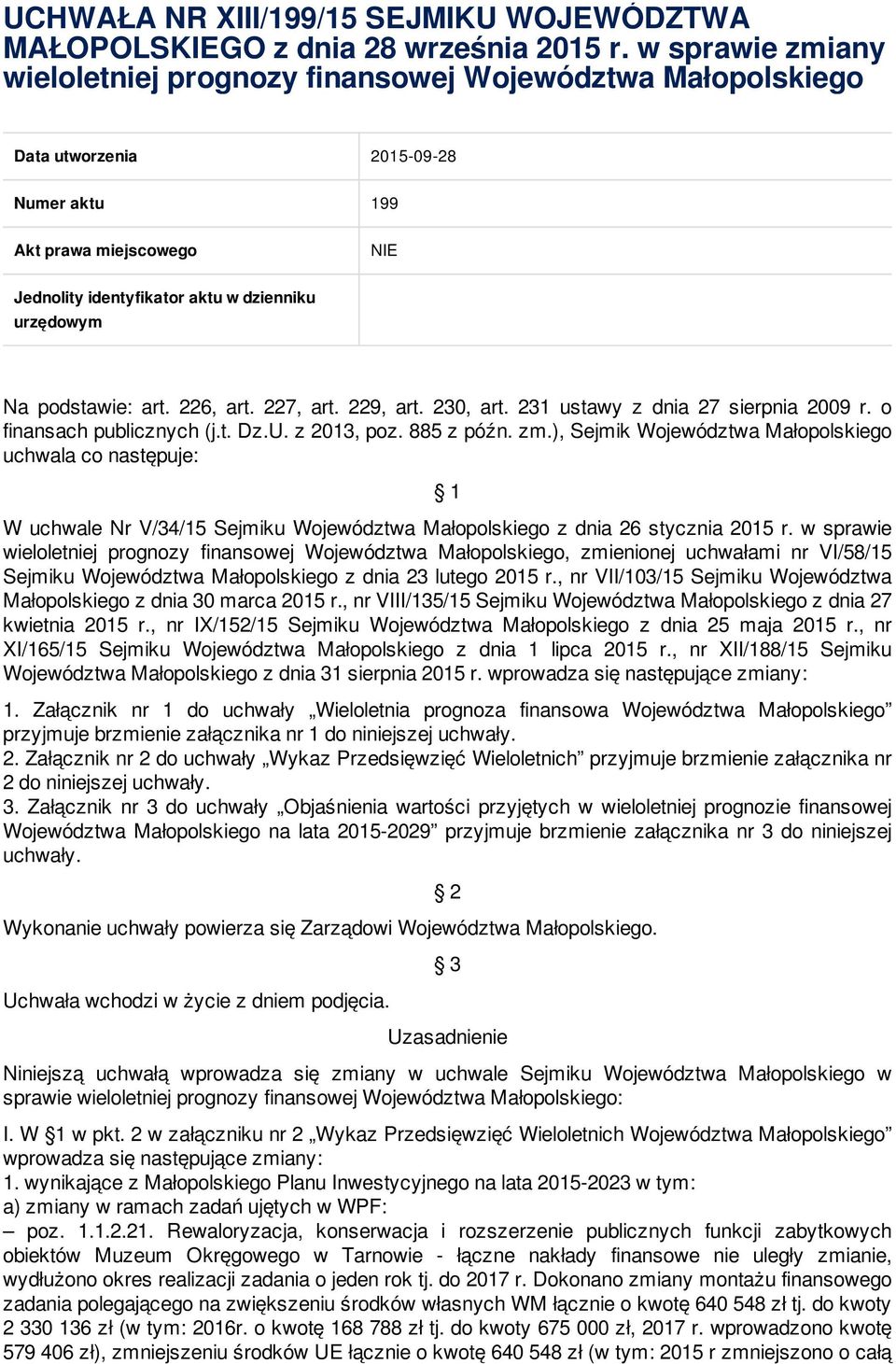 podstawie: art. 226, art. 227, art. 229, art. 230, art. 231 ustawy z dnia 27 sierpnia 2009 r. o finansach publicznych (j.t. Dz.U. z 2013, poz. 885 z późn. zm.