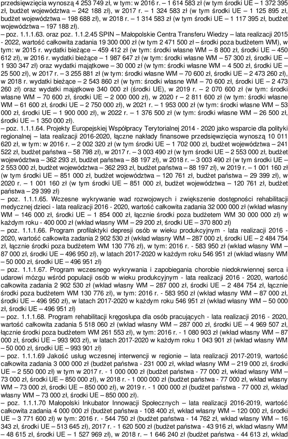 wydatki bieżące 459 412 zł (w tym: środki własne WM 8 800 zł, środki UE 450 612 zł), w 2016 r.