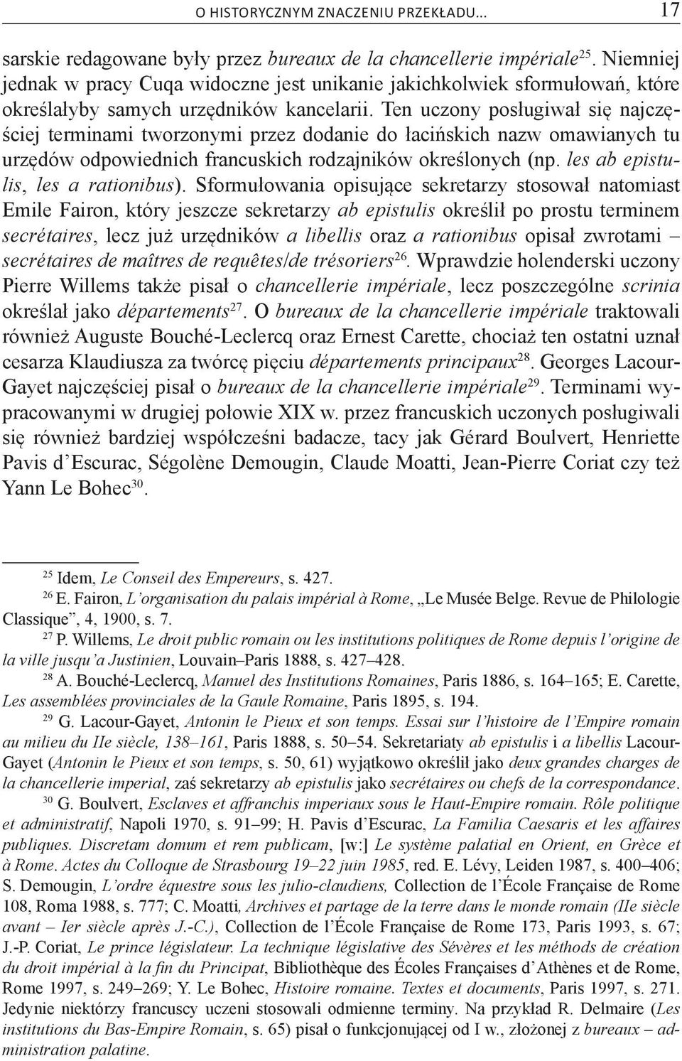 Ten uczony posługiwał się najczęściej terminami tworzonymi przez dodanie do łacińskich nazw omawianych tu urzędów odpowiednich francuskich rodzajników określonych (np.