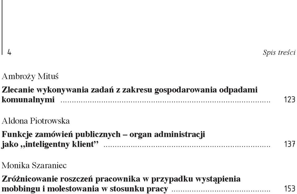 .. 123 Aldona Piotrowska Funkcje zamówień publicznych organ administracji jako