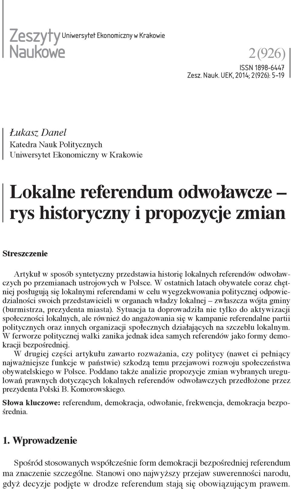 UEK, 2014; 2 (926): 5 19 Łukasz Danel Katedra Nauk Politycznych Uniwersytet Ekonomiczny w Krakowie Lokalne referendum odwoławcze rys historyczny i propozycje zmian Streszczenie Artykuł w sposób