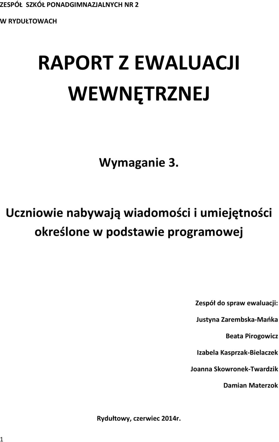 Uczniowie nabywają wiadomości i umiejętności określone w podstawie programowej