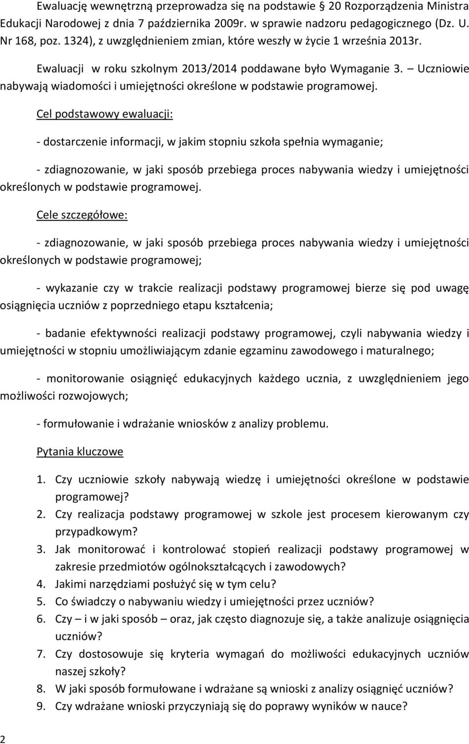 Uczniowie nabywają wiadomości i umiejętności określone w podstawie programowej.