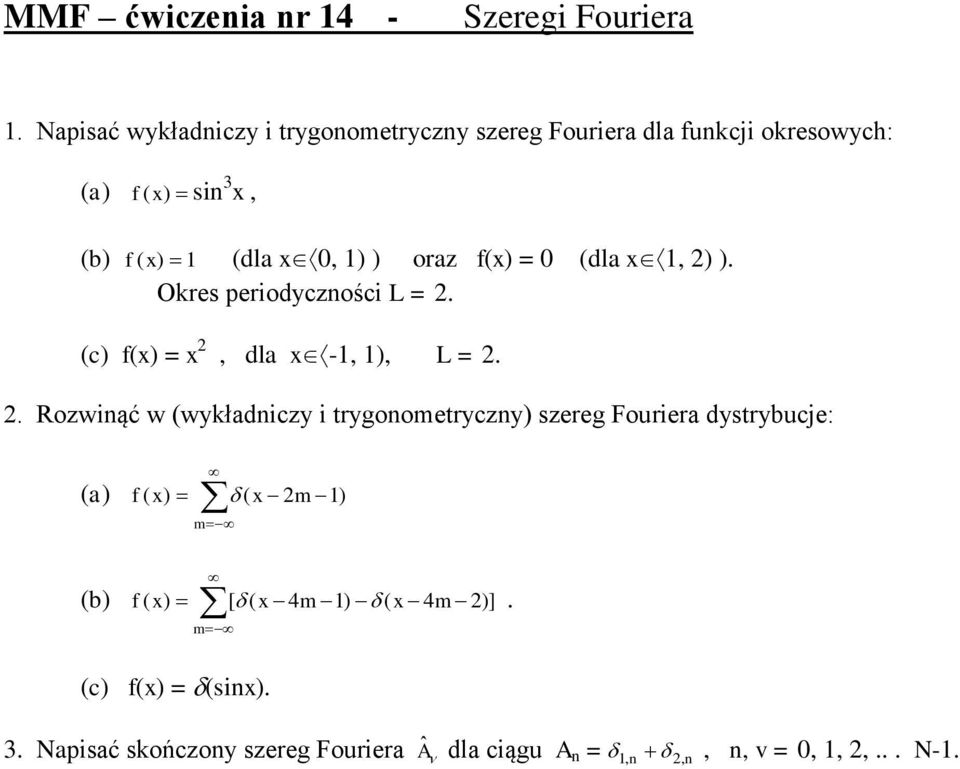 dla - ) L = Rozwiąć w (wykładiczy i trygoomtryczy) szrg Fourira dystrybucj: m f ( ) ( m )