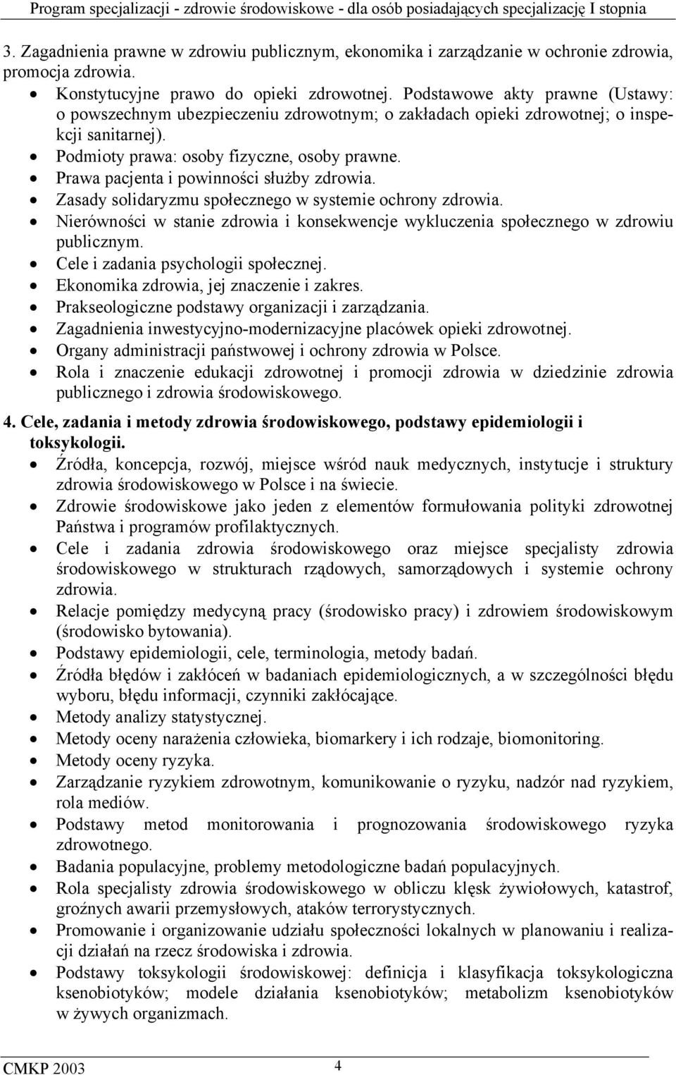 Prawa pacjenta i powinności służby zdrowia. Zasady solidaryzmu społecznego w systemie ochrony zdrowia. Nierówności w stanie zdrowia i konsekwencje wykluczenia społecznego w zdrowiu publicznym.