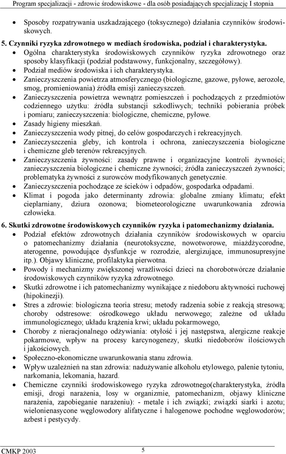 Zanieczyszczenia powietrza atmosferycznego (biologiczne, gazowe, pyłowe, aerozole, smog, promieniowania) źródła emisji zanieczyszczeń.