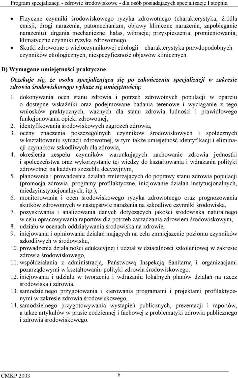 Skutki zdrowotne o wieloczynnikowej etiologii charakterystyka prawdopodobnych czynników etiologicznych, niespecyficzność objawów klinicznych.