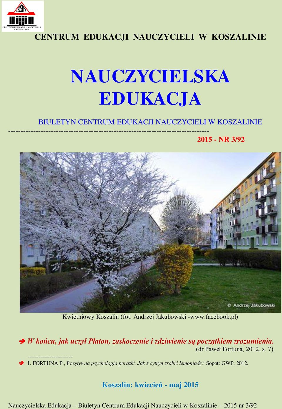 Andrzej Jakubowski -www.facebook.pl) W końcu, jak uczył Platon, zaskoczenie i zdziwienie są początkiem zrozumienia.