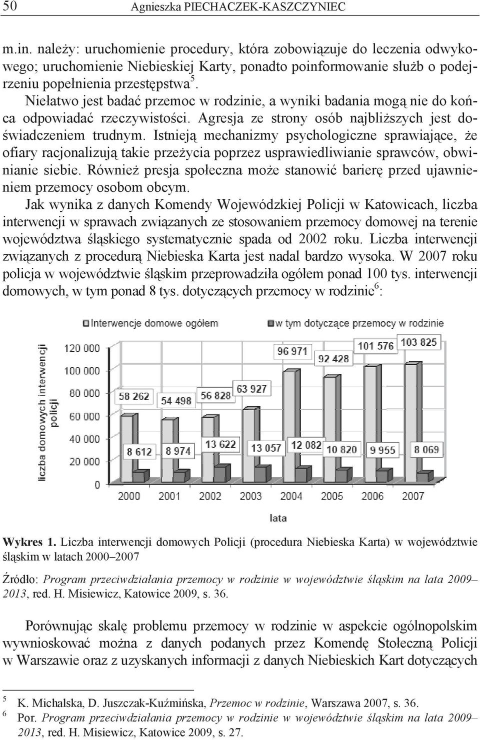 Nie atwo jest bada przemoc w rodzinie, a wyniki badania mog nie do ko ca odpowiada rzeczywisto ci. Agresja ze strony osób najbli szych jest do- wiadczeniem trudnym.