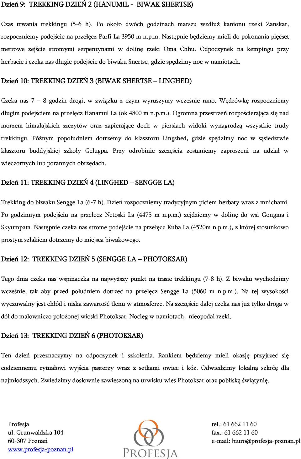 Odpoczynek na kempingu przy herbacie i czeka nas długie podejście do biwaku Snertse, gdzie spędzimy noc w namiotach.