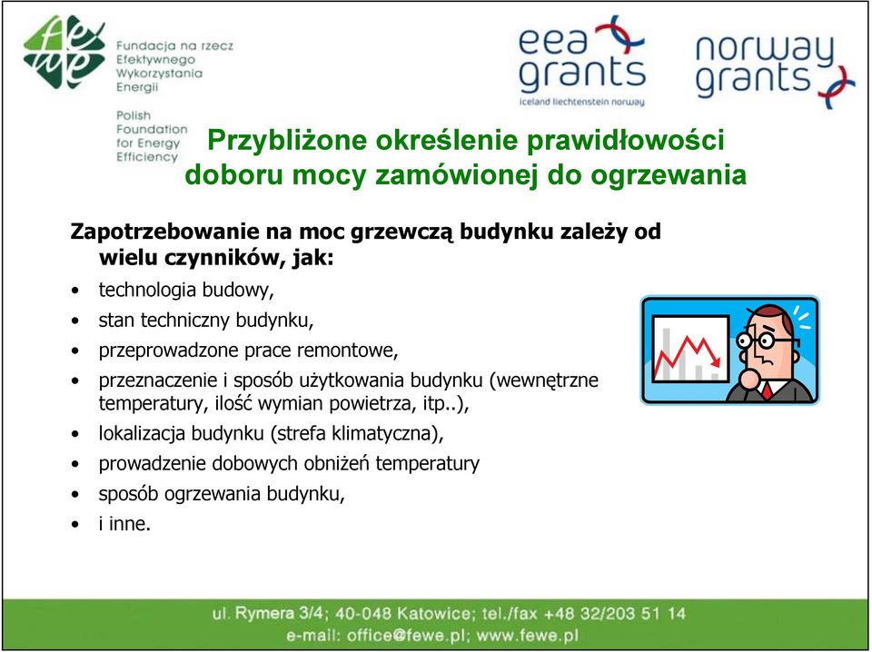 remontowe, przeznaczenie i sposób użytkowania budynku (wewnętrzne temperatury, ilość wymian powietrza, itp.