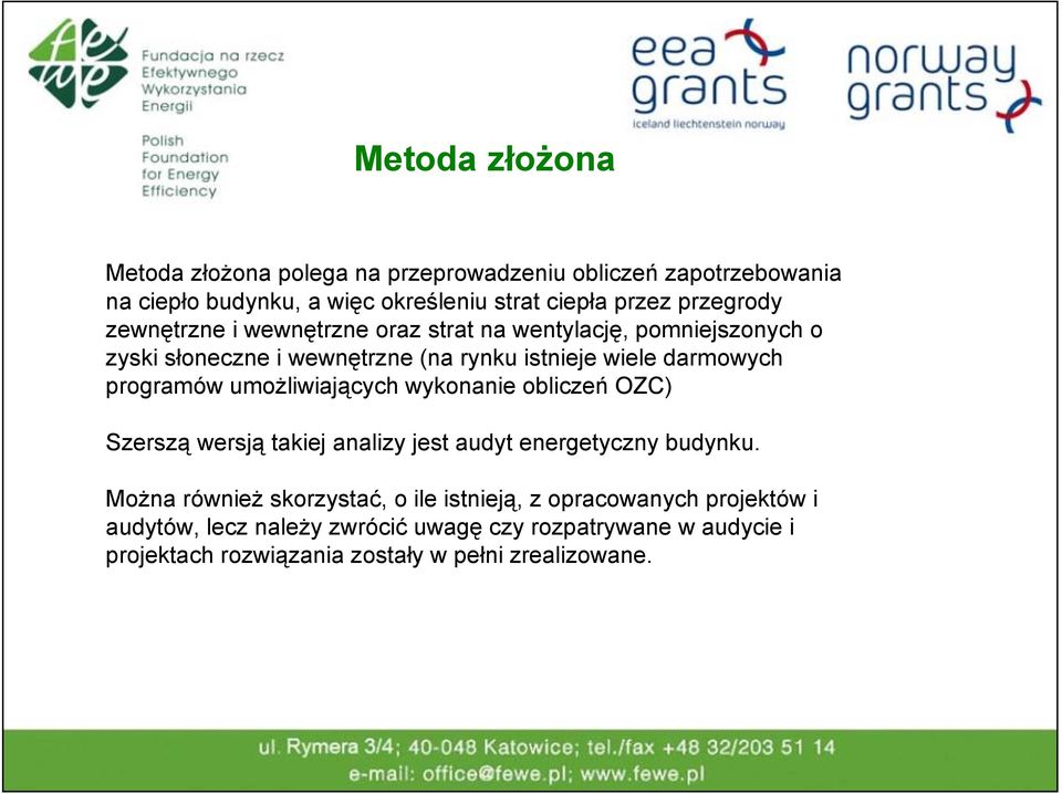 programów umożliwiających wykonanie obliczeń OZC) Szerszą wersją takiej analizy jest audyt energetyczny budynku.