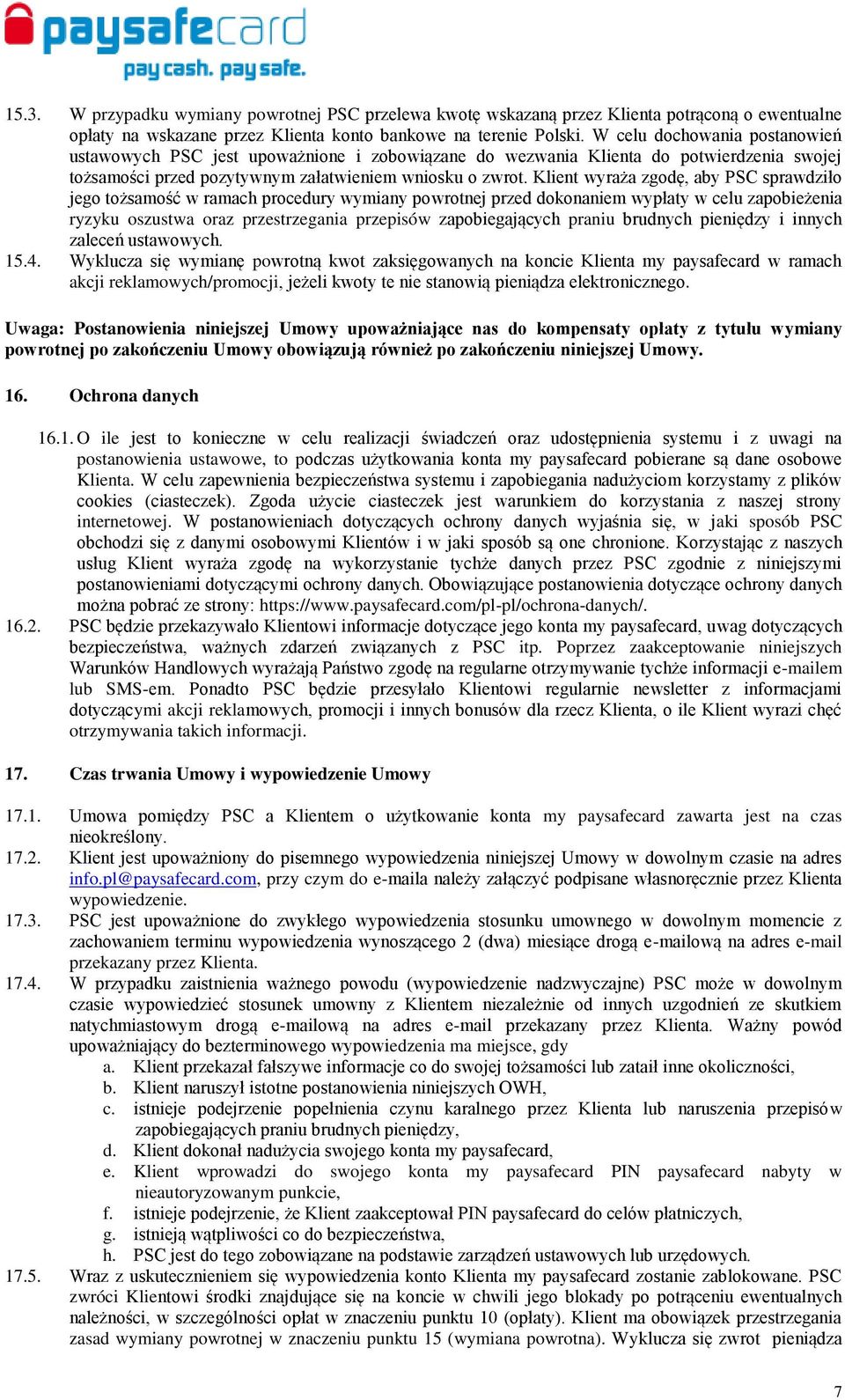 Klient wyraża zgodę, aby PSC sprawdziło jego tożsamość w ramach procedury wymiany powrotnej przed dokonaniem wypłaty w celu zapobieżenia ryzyku oszustwa oraz przestrzegania przepisów zapobiegających