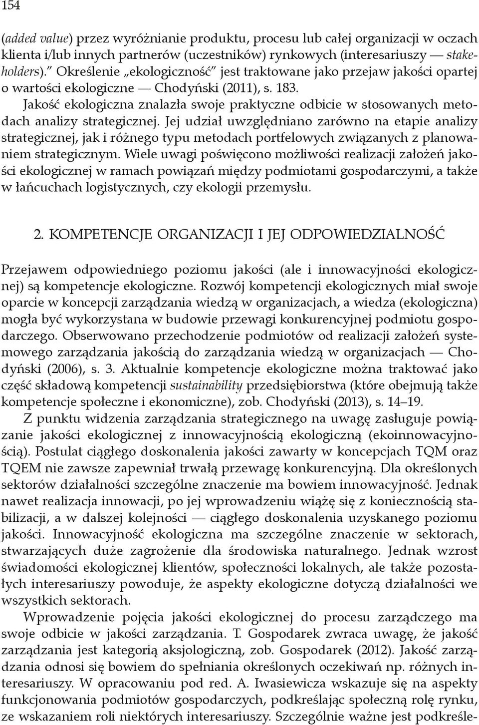 Jakość ekologiczna znalazła swoje praktyczne odbicie w stosowanych metodach analizy strategicznej.